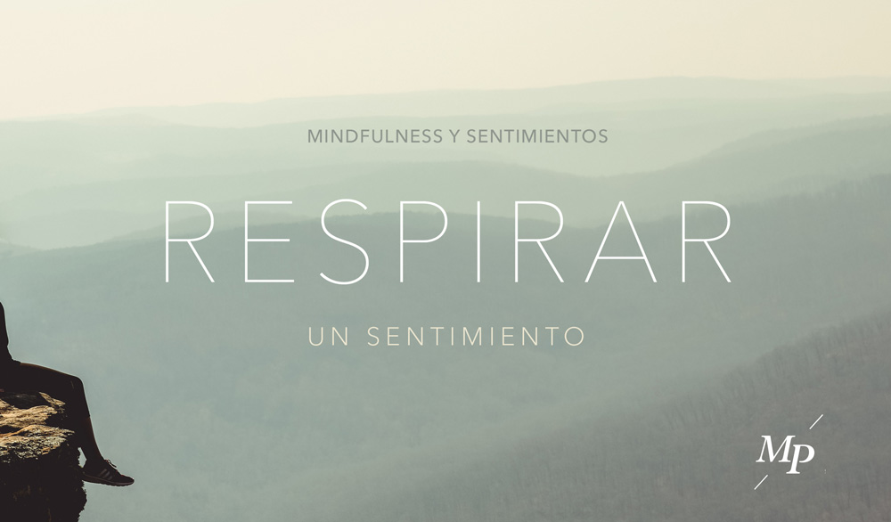 Mindfulness y sentimientos: Respirar un sentimiento - Mireia Poch